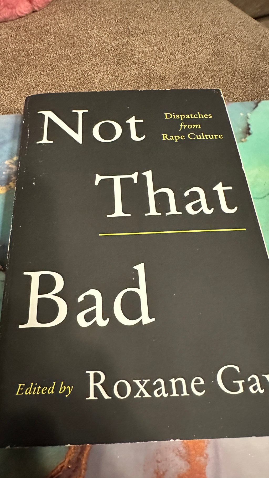 Photo of Not That Bad: Dispatches from Rape Cultue edited by Roxane Gay